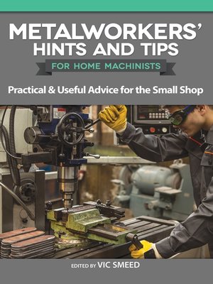 cover image of Metalworkers' Hints and Tips for Home Machinists